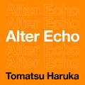 Tomatsu Haruka - Alter Echo.jpg