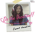 Sweet Vacation - Do the Vacation!!.jpg