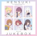 TV Anime ''Kawaikereba Hentai demo Suki ni Natte Kuremasu ka '' Inspired Album Hensuki Juke Box.jpg