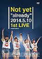 Not yet - 1st Live DVD.jpg