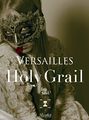 Versailles - Holy Grail Del.jpg