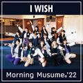 Morning Musume '22 - I WISH.jpg