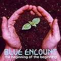 BLUE ENCOUNT - the beginning of the beginning.jpg