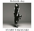 Ayahi Takagaki – Rebirth-Day (Regular Edition).jpg