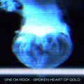 ONE OK ROCK - Broken Heart of Gold intl.jpg