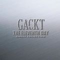 GACKT - THE ELEVENTH DAY ~SINGLE COLLECTION~.jpg