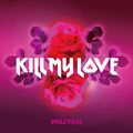 Kato Miliyah - KILL MY LOVE.jpg