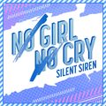 Silent Siren - NO GIRL NO CRY.jpg