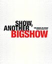 SHOW, ANOTHER BIGSHOW