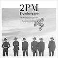 2PM - Promise Ill be (Regular).jpg