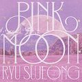 Ryu Su Jeong - PINK MOON.jpg