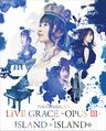 Mizuki Nana - Live Grace -Opus III- x Island x Island+ Blu-ray.jpg