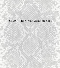 The Great Vacation Vol 2 Super Best Of Glay Generasia