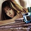 Kuraki Mai - If I Believe.jpg