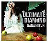 Mizuki Nana - ULTIMATE DIAMOND CDDVD.jpg