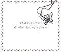 Tamaki Nami - Graduation ~Singles~ CDDVD.jpg