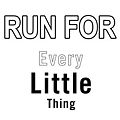 Every Little Thing - Run For.jpeg