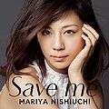 Nishiuchi Mariya - Save me CD.jpg