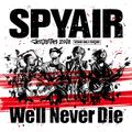 SPYAIR - We'll Never Die.jpg