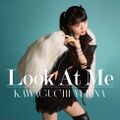 Kawaguchi Yurina - Look At Me.jpg