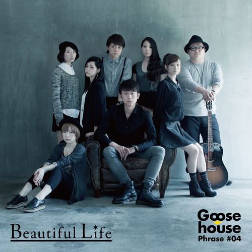 Goose House Phrase 04 Beautiful Life Generasia