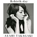 Ayahi Takagaki – Rebirth-Day (Limited Edition).jpg