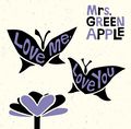 Mrs. GREEN APPLE - Love me, Love you lim.jpg