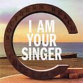 I Am Your Singer.jpg