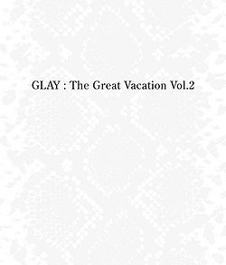 The Great Vacation Vol 2 Super Best Of Glay Generasia