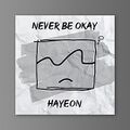 Hayeon - Never Be Okay.jpg