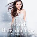 Beverly - Baby don't cry.jpg