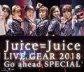 Juice=Juice - LIVE GEAR 2018 Blu-ray.jpg