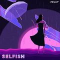 PRSNT - Selfish.jpg