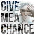 Lay - Give Me a Chance.jpg