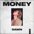 DAWN - MONEY.jpg