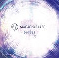 MAGIC OF LiFE - DOUBLE lim.jpg