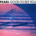 PEARL - GOOD TO SEE YOU.jpg