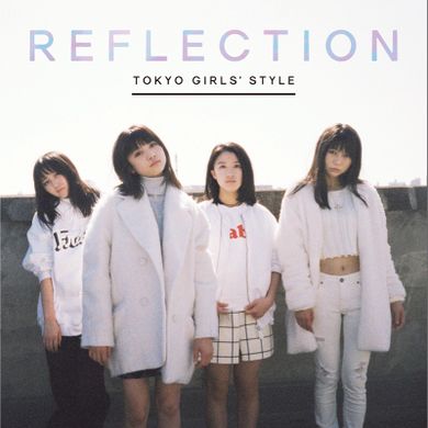 Reflection (TOKYO GIRLS' STYLE album) - generasia